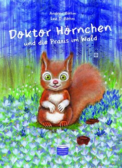 Doktor Hörnchen und die Praxis im Wald - Böhm, Andrea