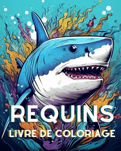 Livre de Coloriage sur les Requins pour les Adultes - Huntelar, James