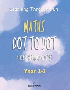 Learning Through Fun - Maths Dot to Dot & other fun Activities - Sparnon, Mark A