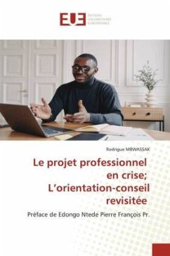 Le projet professionnel en crise; L¿orientation-conseil revisitée - MBWASSAK, Rodrigue