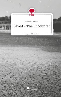 Saved - The Encounter. Life is a Story - story.one - Breier, Victoria