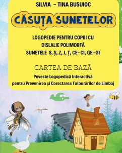 C¿su¿a Sunetelor, LOGOPEDIE PENTRU COPIII CU DISLALIE POLIMORF¿ SUNETELE S, ¿, Z, J, ¿, CE-CI, GE-GI, CARTEA DE BAZ¿ Poveste Logopedic¿ Interactiv¿ pentru Prevenirea ¿i Corectarea Tulbur¿rilor de Limbaj - Busuioc, Silvia - Tina