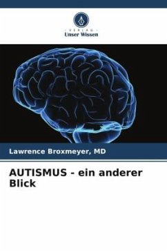 AUTISMUS - ein anderer Blick - Broxmeyer, MD, Lawrence