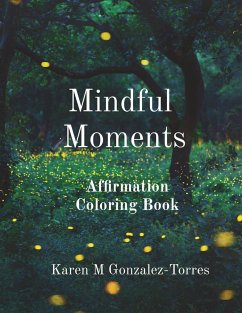 Mindful Moments - Gonzalez-Torres, Karen Melissa