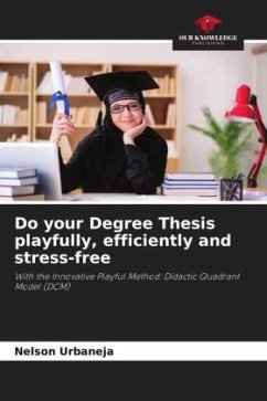 Do your Degree Thesis playfully, efficiently and stress-free - Urbaneja, Nelson
