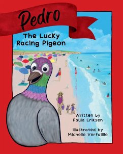 Pedro The Lucky Racing Pigeon - Eriksen, Paula