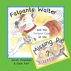 Fatpants Walter and the Curious Case of the Missing Pie - Kerr, Cath; Moynihan, Sarah