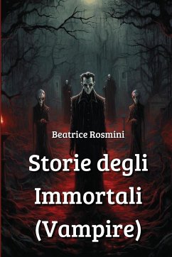 Storie degli Immortali (Vampire) - Rosmini, Beatrice