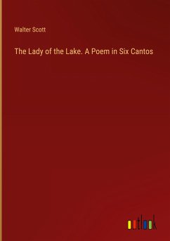 The Lady of the Lake. A Poem in Six Cantos - Scott, Walter