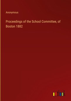 Proceedings of the School Committee, of Boston 1882