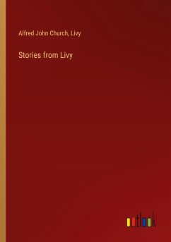 Stories from Livy - Church, Alfred John; Livy