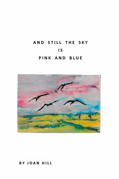 And Still the Sky is Pink and Blue - Hill, Joan