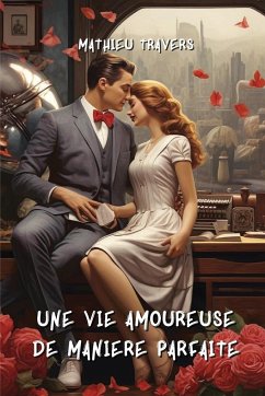 Une Vie Amoureuse de Maniere Parfaite - Travers, Mathieu