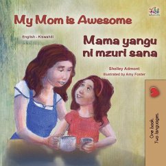 My Mom is Awesome (English Swahili Bilingual Book for Kids) - Admont, Shelley; Books, Kidkiddos