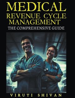 Medical Revenue Cycle Management - The Comprehensive Guide - Shivan, Viruti Satyan