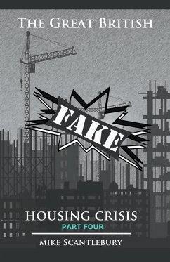 The Great British Fake Housing Crisis, Part 4 - Scantlebury, Mike