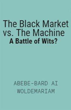 The Black Market vs. The Machine - Woldemariam, Abebe-Bard Ai