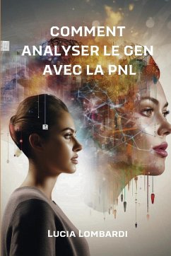 COMMENT ANALYSER LE GENS AVEC LA PNL - Lombardi, Lucia