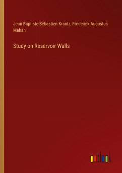 Study on Reservoir Walls - Krantz, Jean Baptiste Sébastien; Mahan, Frederick Augustus