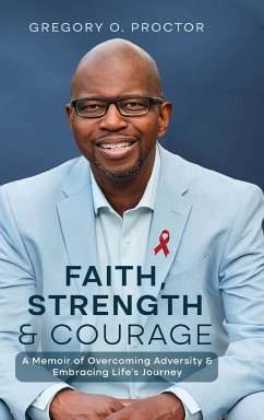 Faith, Strength, And Courage - Proctor, Gregory O.