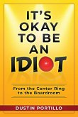 It's Okay To Be An IDIOT