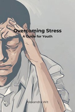 Overcoming Stress - A Guide for Youth - Wit, Alexandra