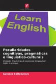 Peculiaridades cognitivas, pragmáticas e linguístico-culturais