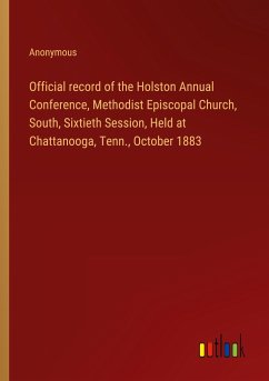 Official record of the Holston Annual Conference, Methodist Episcopal Church, South, Sixtieth Session, Held at Chattanooga, Tenn., October 1883