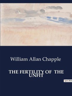 THE FERTILITY OF THE UNFIT - Chapple, William Allan