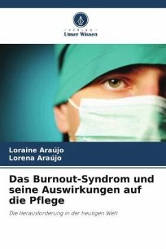 Das Burnout-Syndrom und seine Auswirkungen auf die Pflege - Araújo, Loraine;Araújo, Lorena