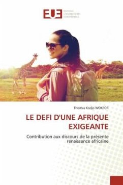 LE DEFI D'UNE AFRIQUE EXIGEANTE - WOKPOR, Thomas Kodjo