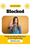 Blocked Understanding Rejection in the Digital Age