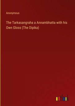 The Tarkasangraha a Annambhatta with his Own Gloss (The Dipika) - Anonymous