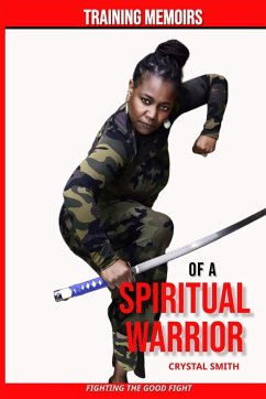 Training Memoirs of A Spiritual Warrior - Smith, Crystal S.