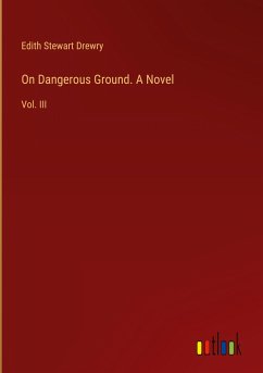 On Dangerous Ground. A Novel - Drewry, Edith Stewart