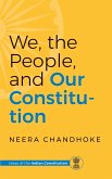 WE, THE PEOPLE, AND OUR CONSTITUTION