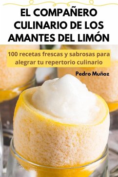 EL COMPAÑERO CULINARIO DE LOS AMANTES DEL LIMÓN - Pedro Muñoz
