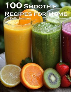 100 Smoothie Recipes for Home - Johnson, Kelly