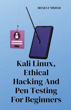 Kali Linux, Ethical Hacking And Pen Testing For Beginners - Bharat Nishad