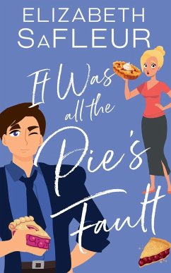 It Was All The Pie's Fault - Safleur, Elizabeth