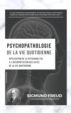 Psychopathologie de la vie quotidienne - Freud, Sigmund