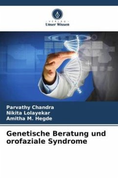 Genetische Beratung und orofaziale Syndrome - Chandra, Parvathy;Lolayekar, Nikita;M. Hegde, Amitha