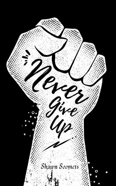 Never Give Up Never Give Up