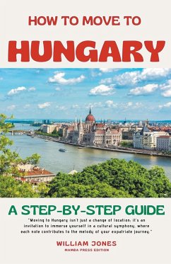 How to Move to Hungary - Jones, William