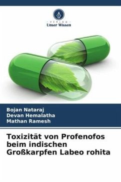 Toxizität von Profenofos beim indischen Großkarpfen Labeo rohita - Nataraj, Bojan;Hemalatha, Devan;Ramesh, Mathan