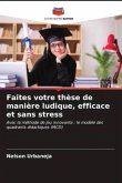 Faites votre thèse de manière ludique, efficace et sans stress