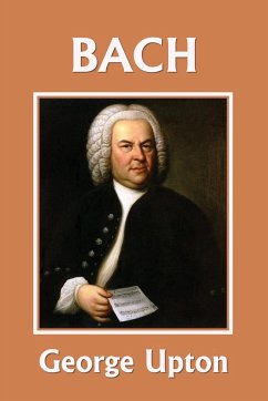 Johann Sebastian Bach (Yesterday's Classics) - Upton, George P.