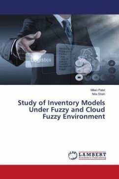 Study of Inventory Models Under Fuzzy and Cloud Fuzzy Environment - Patel, Milan;Shah, Nita