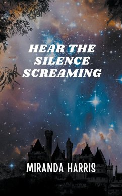 Hear the Silence Screaming - Harris, Miranda