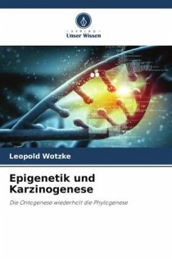 Epigenetik und Karzinogenese - Wotzke, Leopold